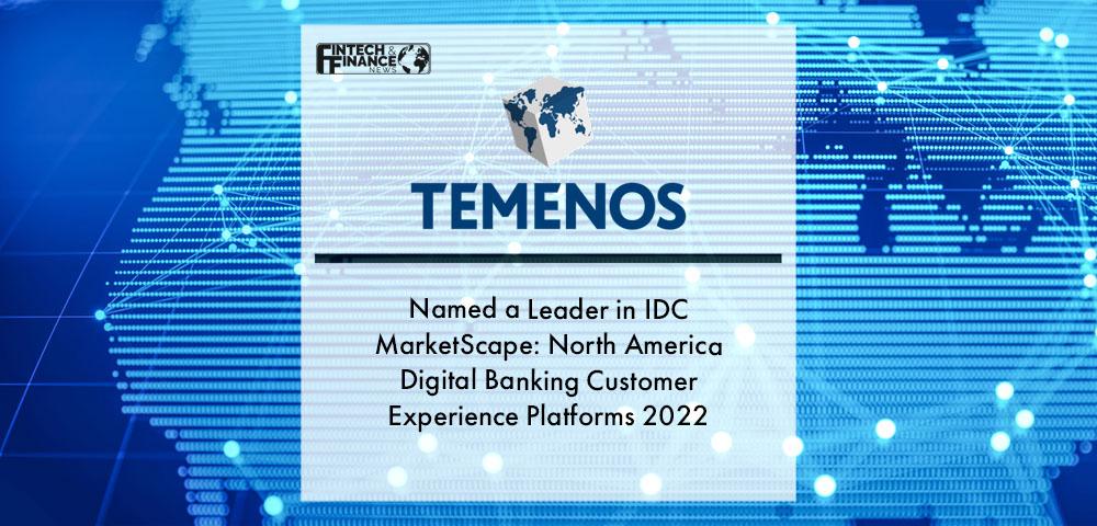 Temenos Named a Leader in IDC MarketScape: North America Digital Banking Customer Experience Platforms 2022 | Fintech Finance