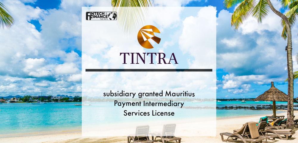 Tintra subsidiary granted Mauritius Payment Intermediary Services License | Fintech Finance