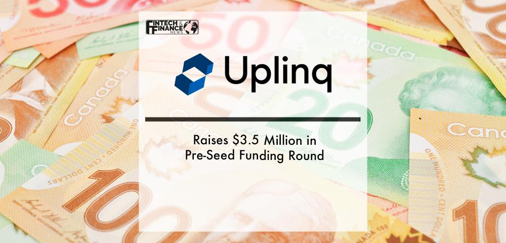 Uplinq Raises $3.5 Million in Pre-Seed Funding Round | Fintech Finance