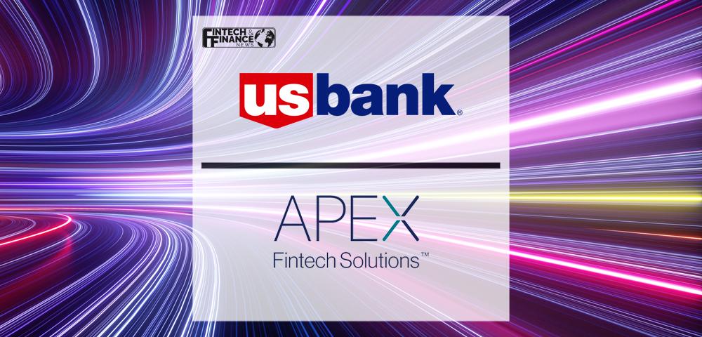 U.S. Bank, Apex Fintech Solutions to deliver real-time payments to brokerages | Fintech Finance