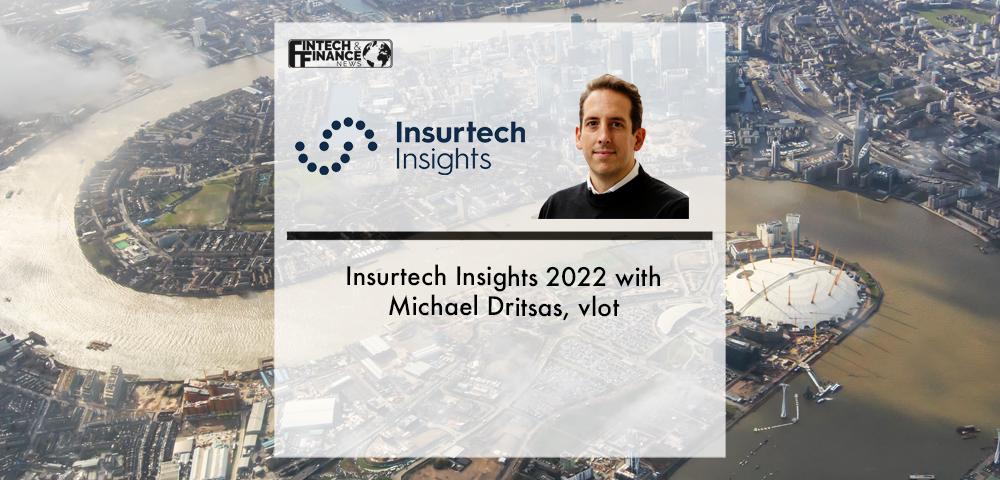 Insurtech Insights 2022 with Michael Dritsas, Vlot | Fintech Finance