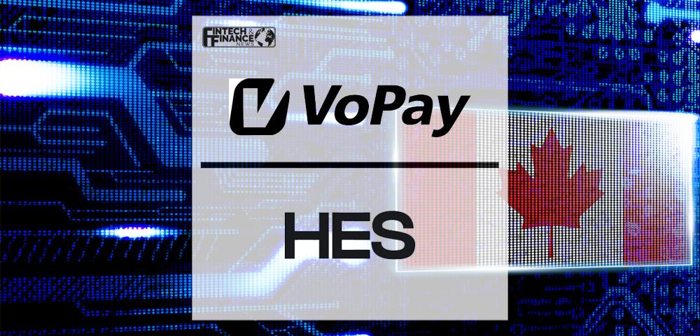VoPay And HES FinTech Partner To Make Real-Time Payments More Accessible For Canadian Lenders | Fintech Finance