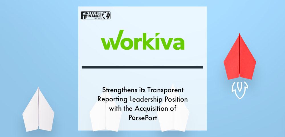 Workiva Inc. Strengthens its Transparent Reporting Leadership Position with the Acquisition of ParsePort | Fintech Finance