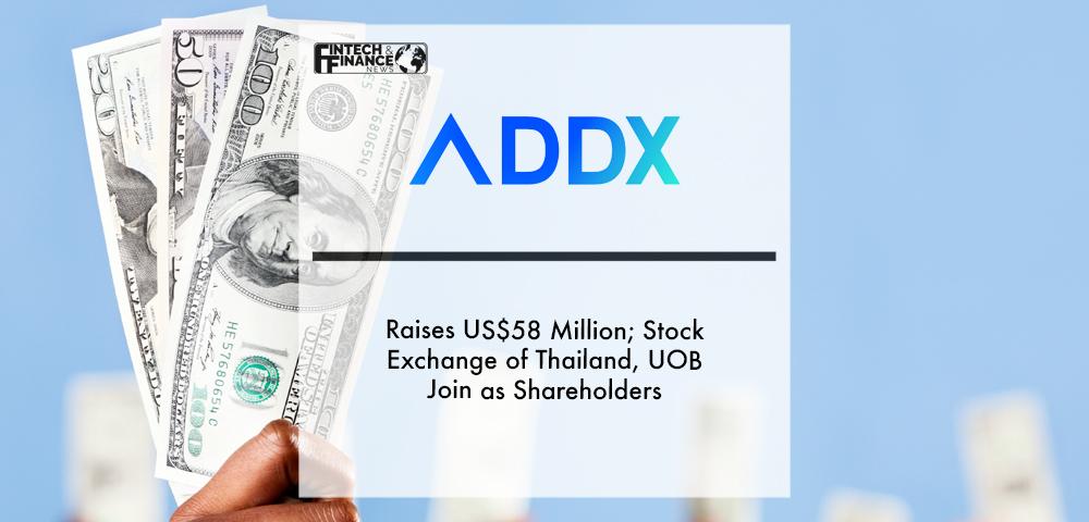 ADDX raises US$58 million; Stock Exchange of Thailand, UOB join as shareholders | Fintech Finance