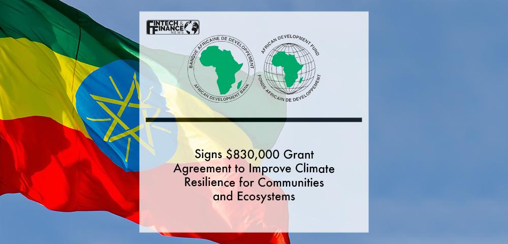 African Development Bank signs $830,000 grant agreement to improve climate resilience for communities and ecosystems | Fintech Finance