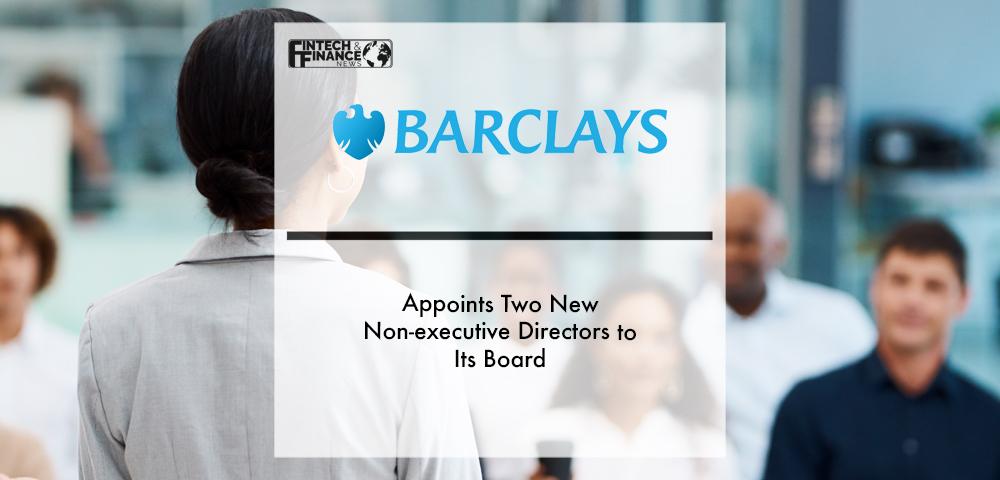 Barclays Bank UK PLC appoints two new non-executive directors to its Board | Fintech Finance