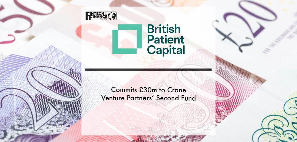 British Patient Capital commits £30m to Crane Venture Partners’ second fund | Fintech Finance