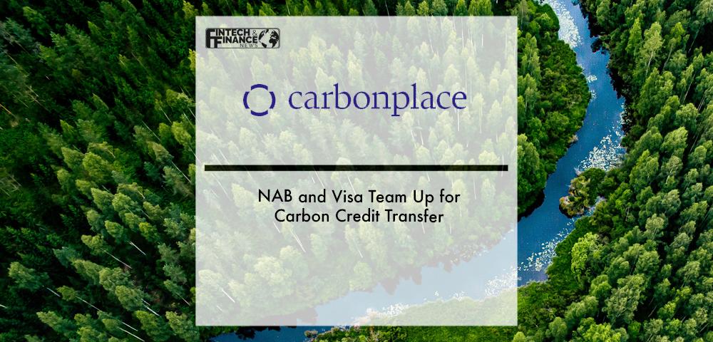 Carbonplace, NAB and Visa Team Up for Carbon Credit Transfer | Fintech Finance