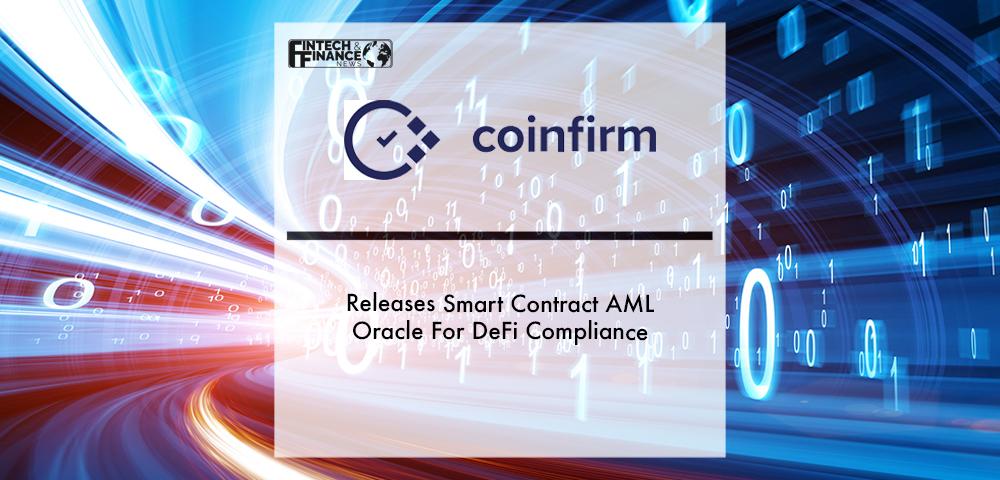 Coinfirm Releases Smart Contract AML Oracle For DeFi Compliance | Fintech Finance