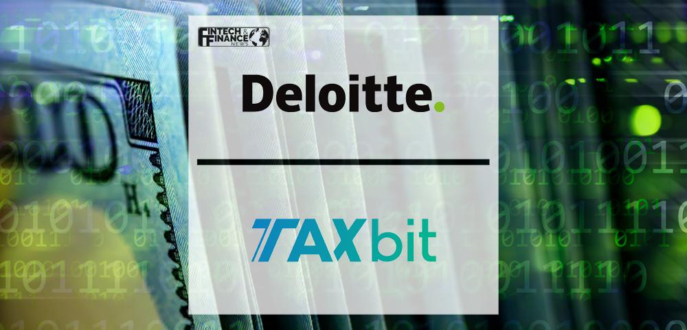 Deloitte and TaxBit Form Alliance to Meet Exponential Market Demand for Digital Asset Tax Information and Cost Basis Reporting Support | Fintech Finance