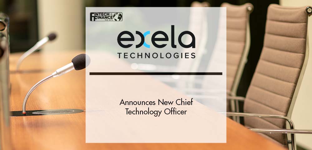 Exela Technologies Announces New Chief Technology Officer | Fintech Finance