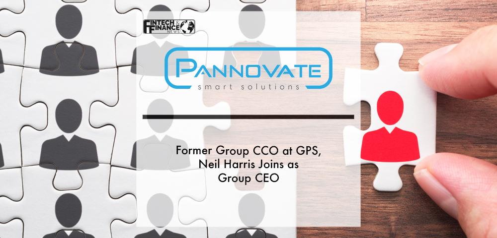 Former Group CCO at GPS, Neil Harris Joins Pannovate as Group CEO | Fintech Finance