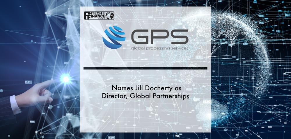 Global Processing Services Names Jill Docherty as Director, Global Partnerships | Fintech Finance