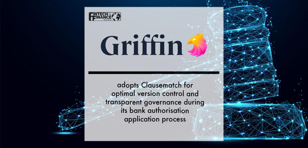 Griffin adopts Clausematch for optimal version control and transparent governance during its bank authorisation application process | Fintech Finance