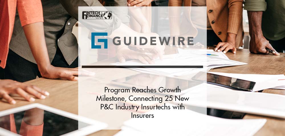 Guidewire’s Insurtech Vanguards Program Reaches Growth Milestone, Connecting 25 New P&C Industry Insurtechs with Insurers | Fintech Finance