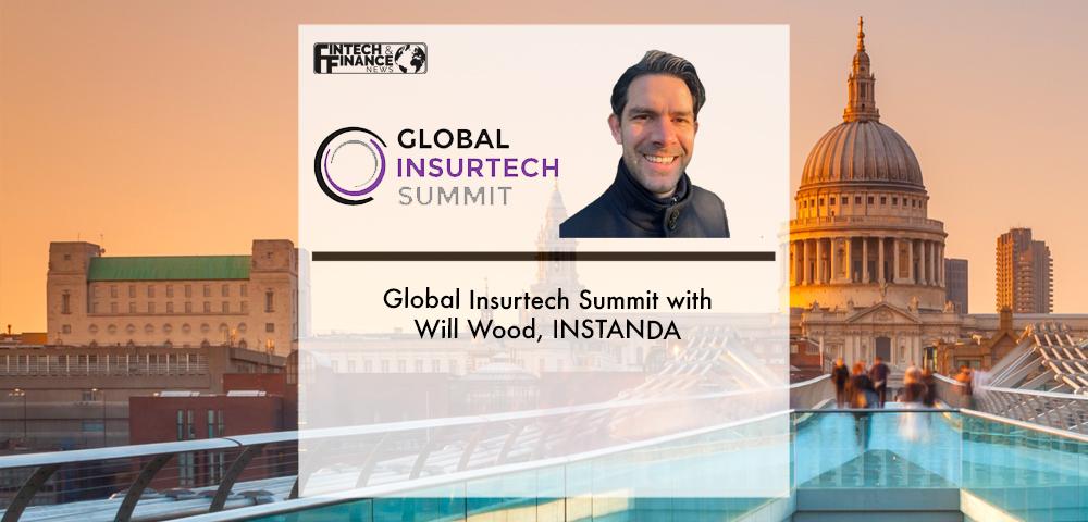 Global InsurTech Summit 2022 with Will Wood, INSTANDA | Fintech Finance