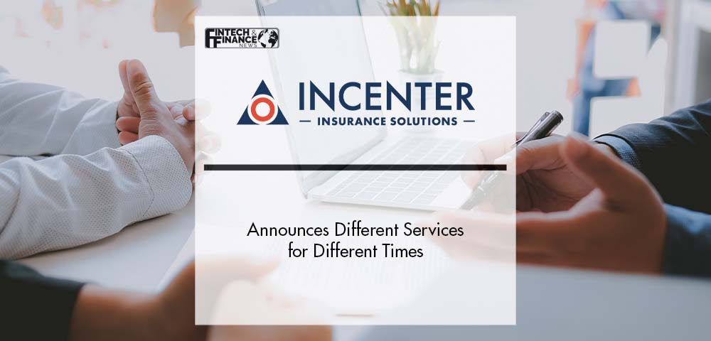 Incenter Insurance Solutions Announces Different Services for Different Times | Fintech Finance