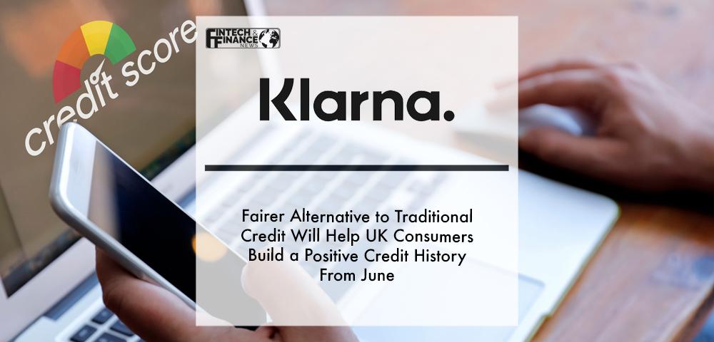 Klarna’s fairer alternative to traditional credit will help UK consumers build a positive credit history from June | Fintech Finance