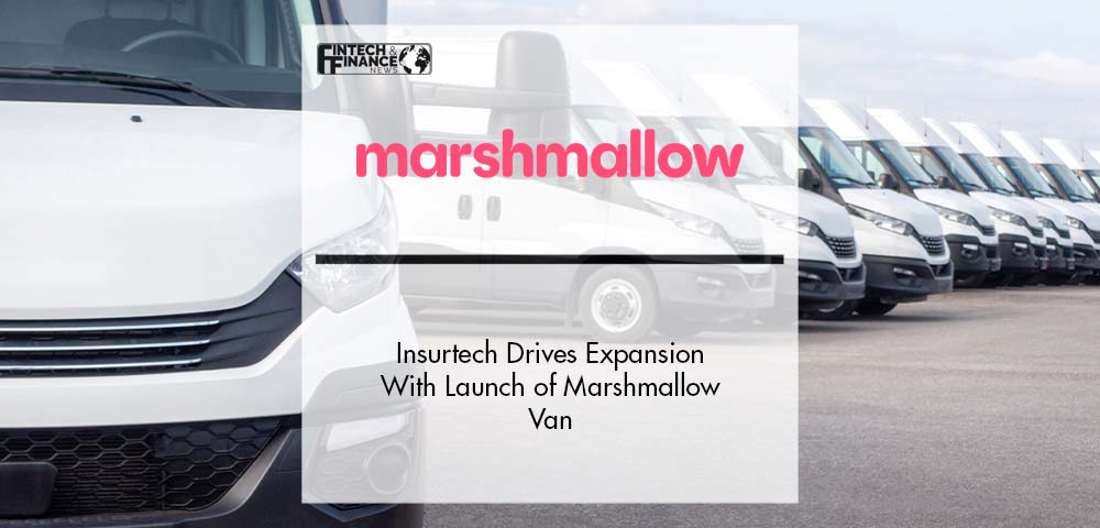 Insurtech Marshmallow Drives Expansion With Launch of Marshmallow Van | Fintech Finance
