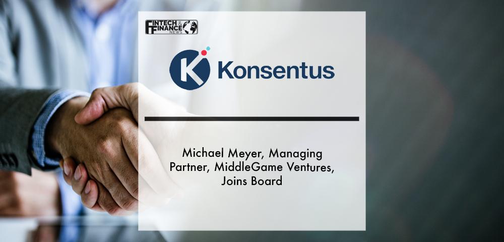 Michael Meyer, Managing Partner, MiddleGame Ventures, joins Konsentus Board | Fintech Finance