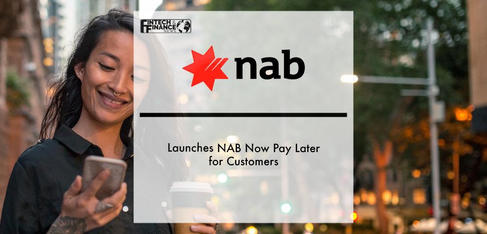 NAB launches NAB Now Pay Later for customers | Fintech Finance