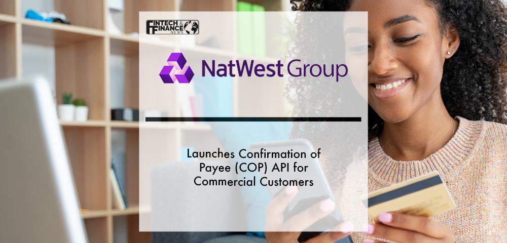NatWest launches Confirmation of Payee (COP) API for commercial customers | Fintech Finance