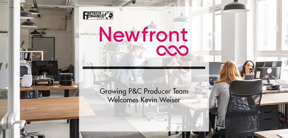 Newfront's Growing P&C Producer Team Welcomes Kevin Weiser | Fintech Finance