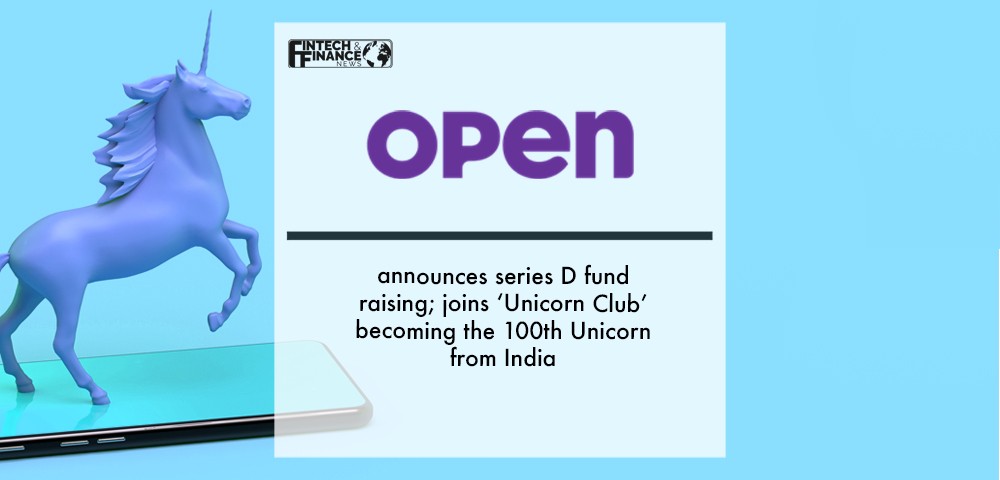 Open announces series D fund raising; joins ‘Unicorn Club’ becoming the 100th Unicorn from India | Fintech Finance