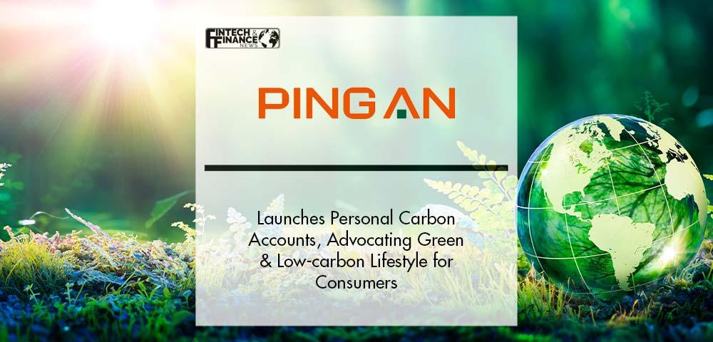Ping An Bank Launches Personal Carbon Accounts Advocating a Green and Low-carbon Lifestyle for Consumers | Fintech Finance