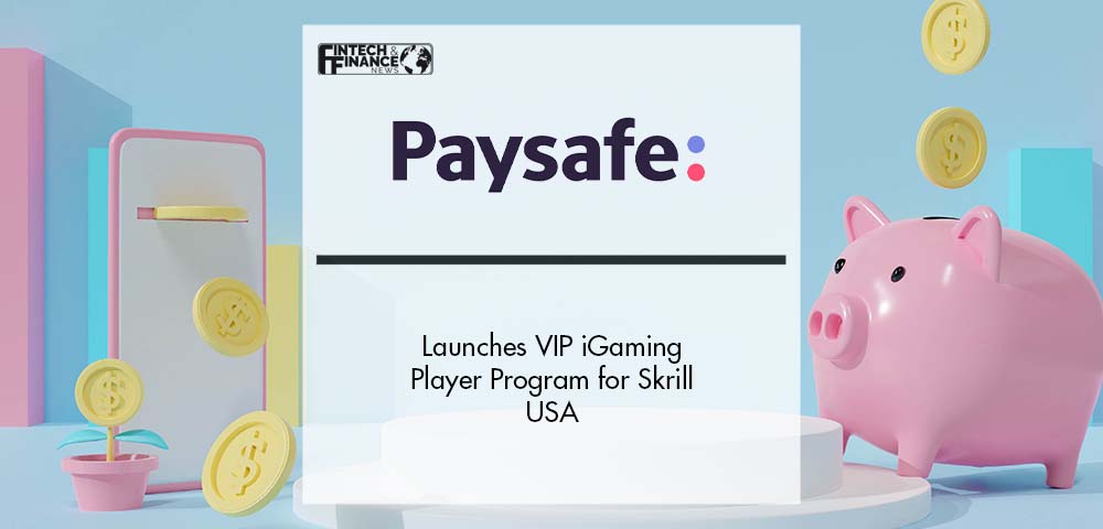 Paysafe Launches VIP iGaming Player Program for Skrill USA | Fintech Finance