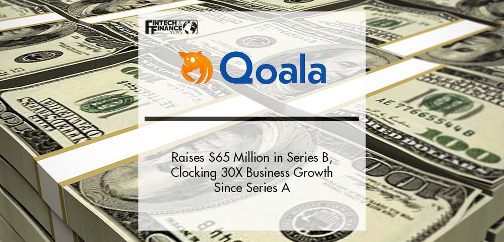 Qoala Raises US$ 65 Million in Series B, Clocking 30X Business Growth Since Series A | Fintech Finance