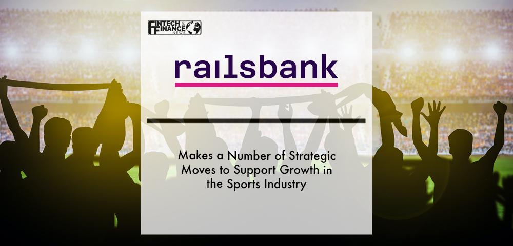 Railsbank makes a number of strategic moves to support growth in the sports industry | Fintech Finance