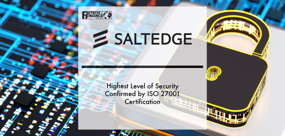 Salt Edge’s highest level of security confirmed by ISO 27001 certification | Fintech Finance