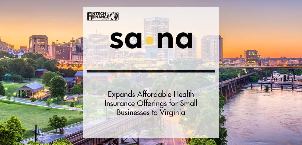 Sana Expands Affordable Health Insurance Offerings for Small Businesses to Virginia | Fintech Finance