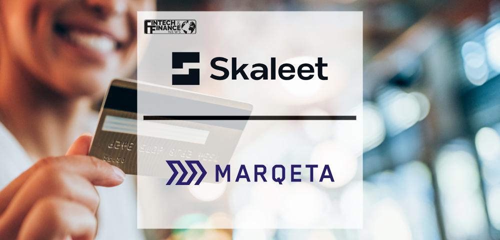 Skaleet partners with Marqeta to extend card issuing and processing capabilities to its customers | Fintech Finance