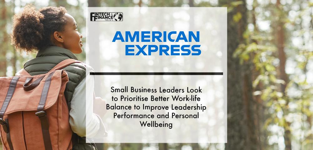 Small business leaders look to prioritise better work-life balance to improve leadership performance and personal wellbeing | Fintech Finance