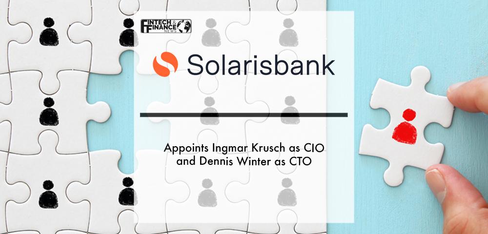 Solarisbank appoints Ingmar Krusch as CIO and Dennis Winter as CTO | Fintech Finance