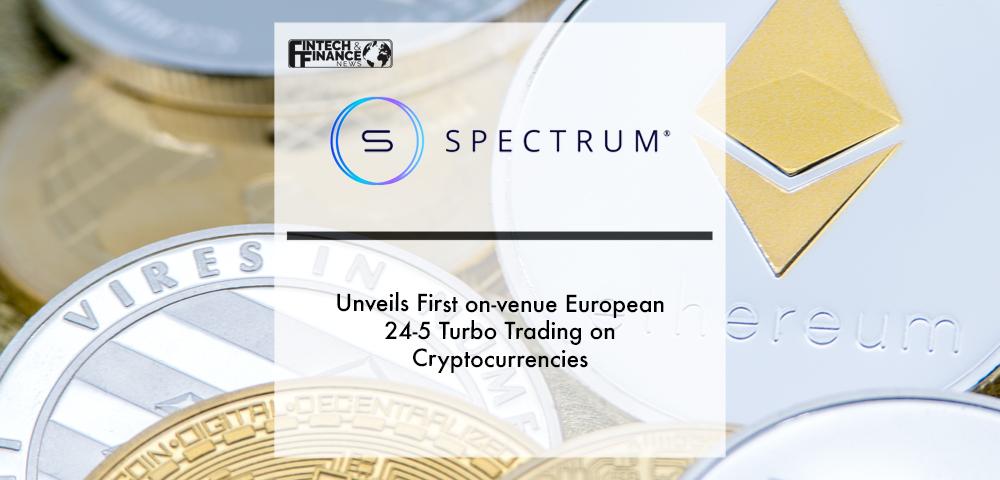 Spectrum Markets unveils first on-venue European 24-5 turbo trading on cryptocurrencies | Fintech Finance