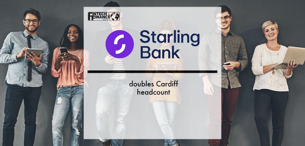 Starling Bank doubles Cardiff headcount | Fintech Finance