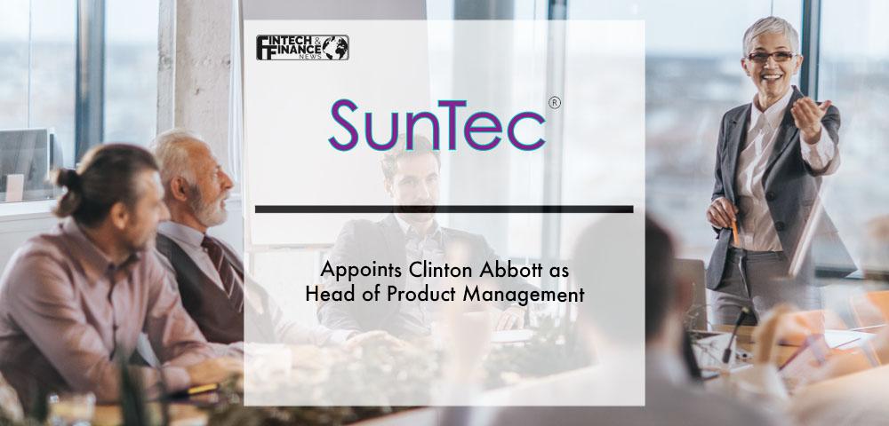 SunTec appoints Clinton Abbott as Head of Product Management | Fintech Finance