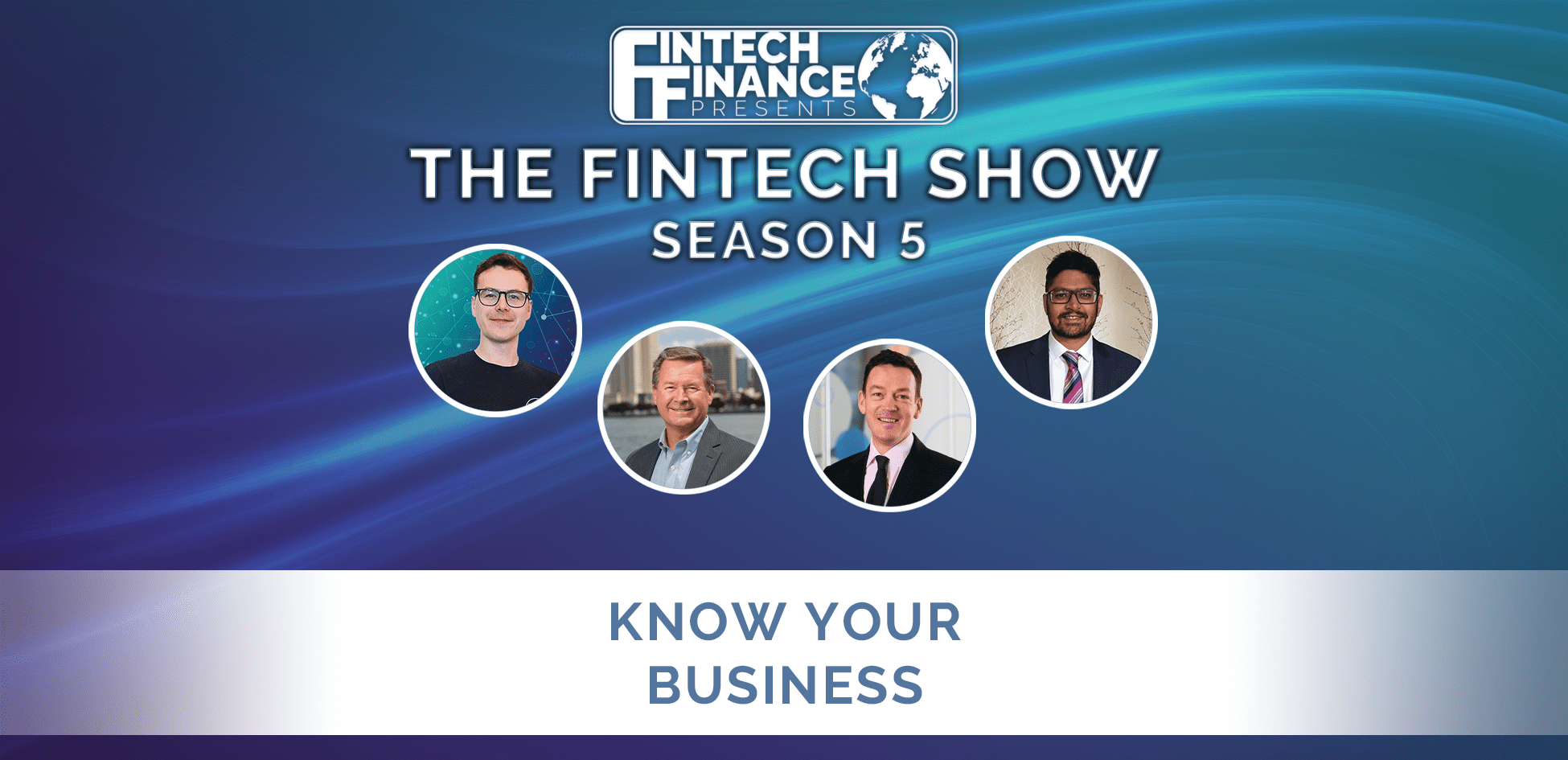 Fintech Finance Presents: The Fintech Show 5.09 - Know Your Business | Fintech Finance