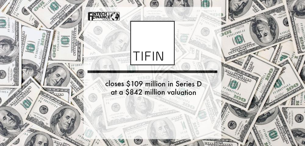 TIFIN closes $109 million in Series D at a $842 million valuation | Fintech Finance