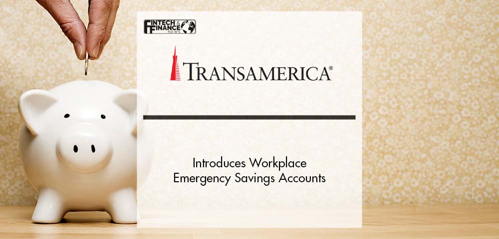 Transamerica Introduces Workplace Emergency Savings Accounts | Fintech Finance