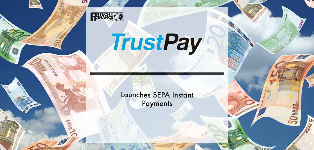TrustPay launches SEPA Instant Payments | Fintech Finance