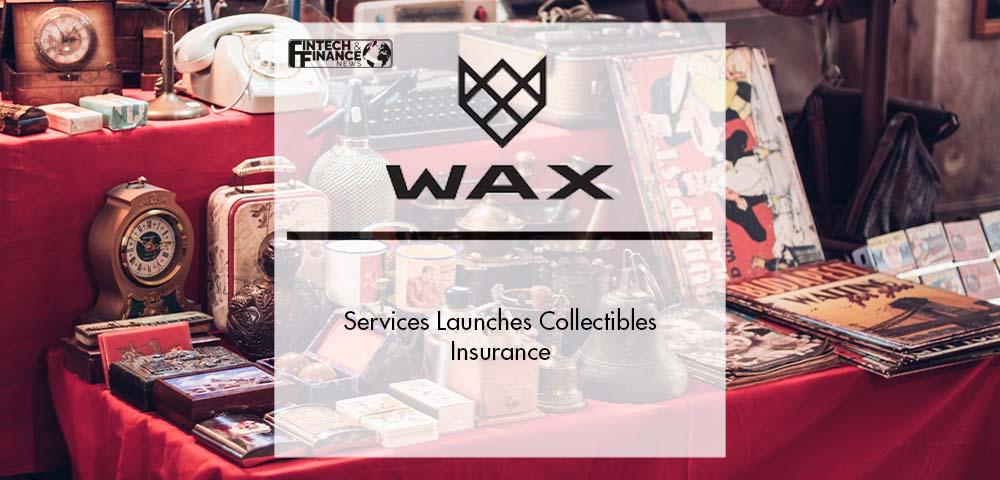 WAX Insurance Services Launches Collectibles Insurance | Fintech Finance