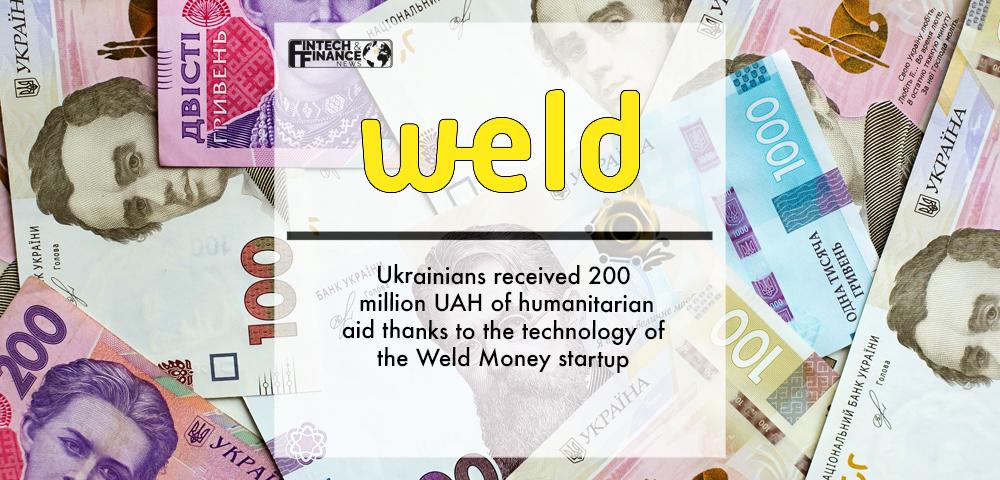 Ukrainians received 200 million UAH of humanitarian aid thanks to the technology of the Weld Money startup | Fintech Finance