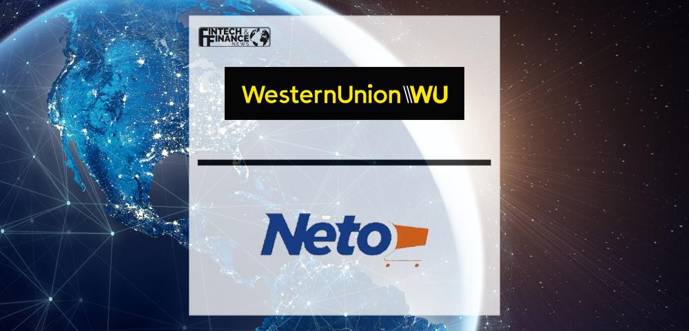 Western Union and Tiendas Neto Extend Cross-Border Remittance Channels for Mexico Consumers | Fintech Finance