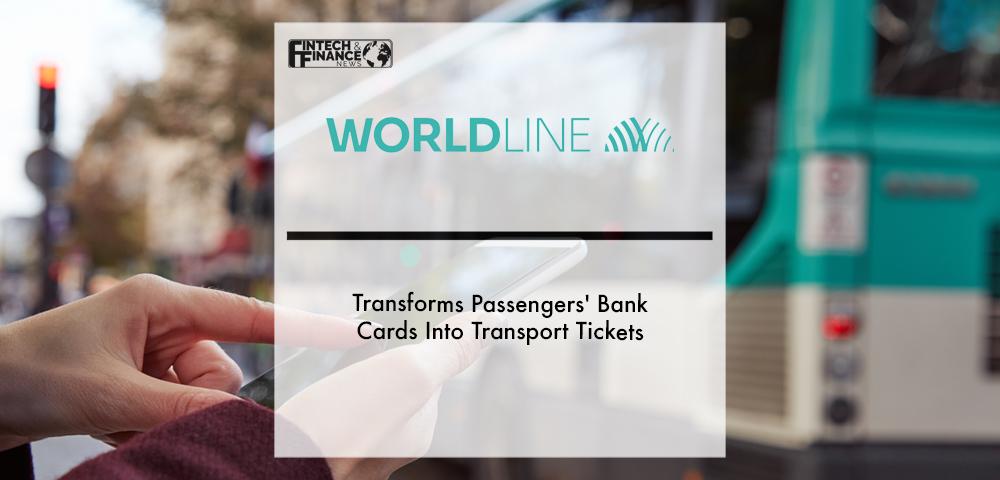 Worldline transforms passengers' bank cards into transport tickets | Fintech Finance