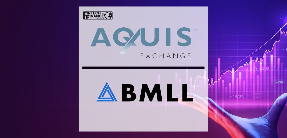 Aquis collaborates with BMLL to deliver venue, market quality and liquidity analytics to its Members | Fintech Finance