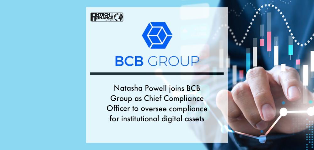 Natasha Powell joins BCB Group as Chief Compliance Officer to oversee compliance for institutional digital assets | Fintech Finance